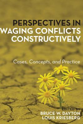 Perspectives in Waging Conflicts Constructively - Bruce W. Dayton