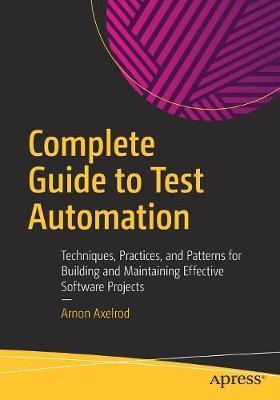 Complete Guide to Test Automation -  Axelrod