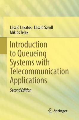 Introduction to Queueing Systems with Telecommunication Appl - Laszlo Lakatos