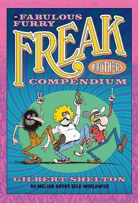 Fabulous Furry Freak Brothers Compendium - Gilbert Shelton