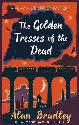 Golden Tresses of the Dead - Alan Bradley