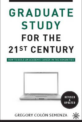 Graduate Study for the Twenty-First Century - Gregory M Colon Semenza