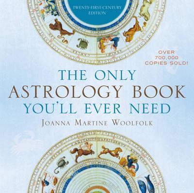Only Astrology Book You'll Ever Need - Joanna Martine Woolfolk