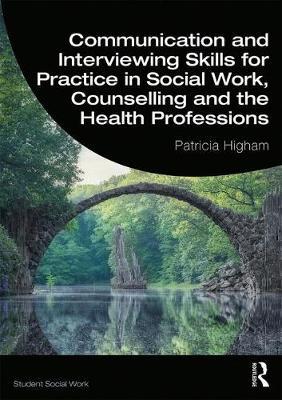 Communication and Interviewing Skills for Practice in Social - Patricia Higham