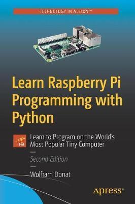 Learn Raspberry Pi Programming with Python - Wolfram Donat