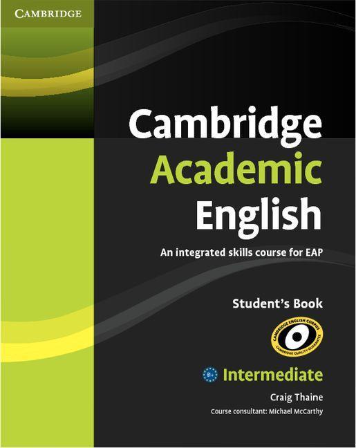 Cambridge Academic English B1+ Intermediate Student's Book - Craig Thaine