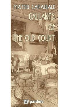 Poza produsului Gallants of the Old Court - Mateiu Caragiale