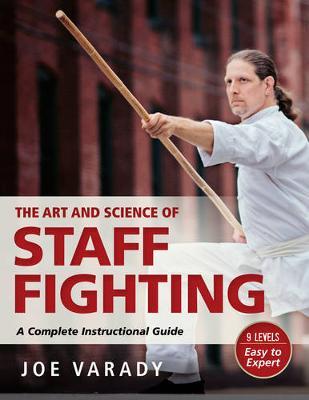 Art and Science of Staff Fighting - Joe Varady
