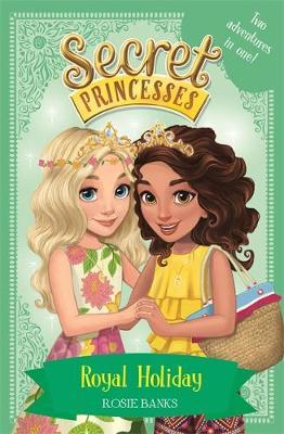 Secret Princesses: Royal Holiday - Rosie Banks