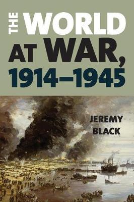 World at War, 1914-1945 - Jeremy Black