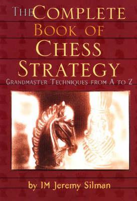 Complete Book of Chess Strategy - Jeremy Silman