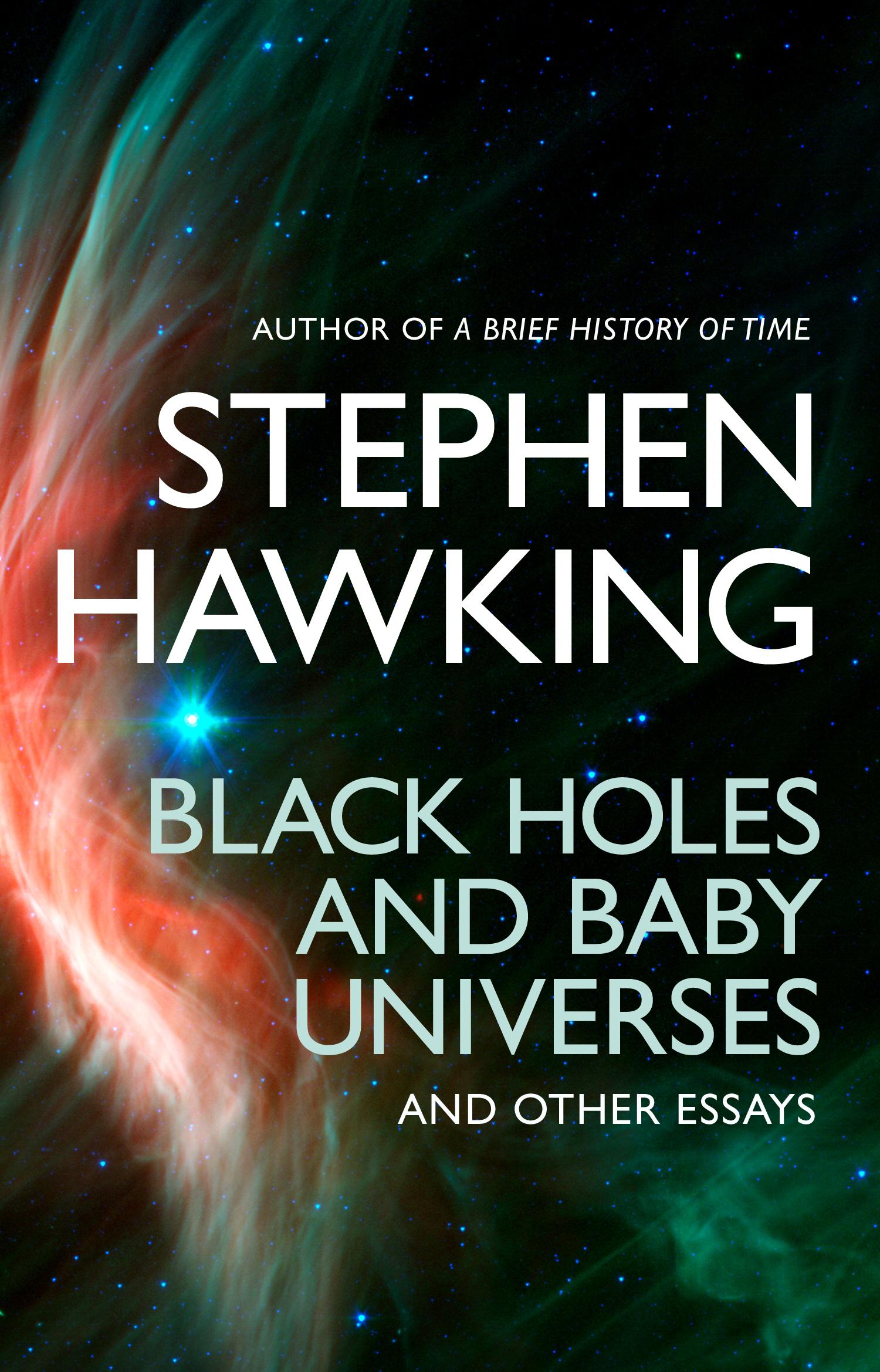 Black Holes And Baby Universes And Other Essays - Stephen Hawking