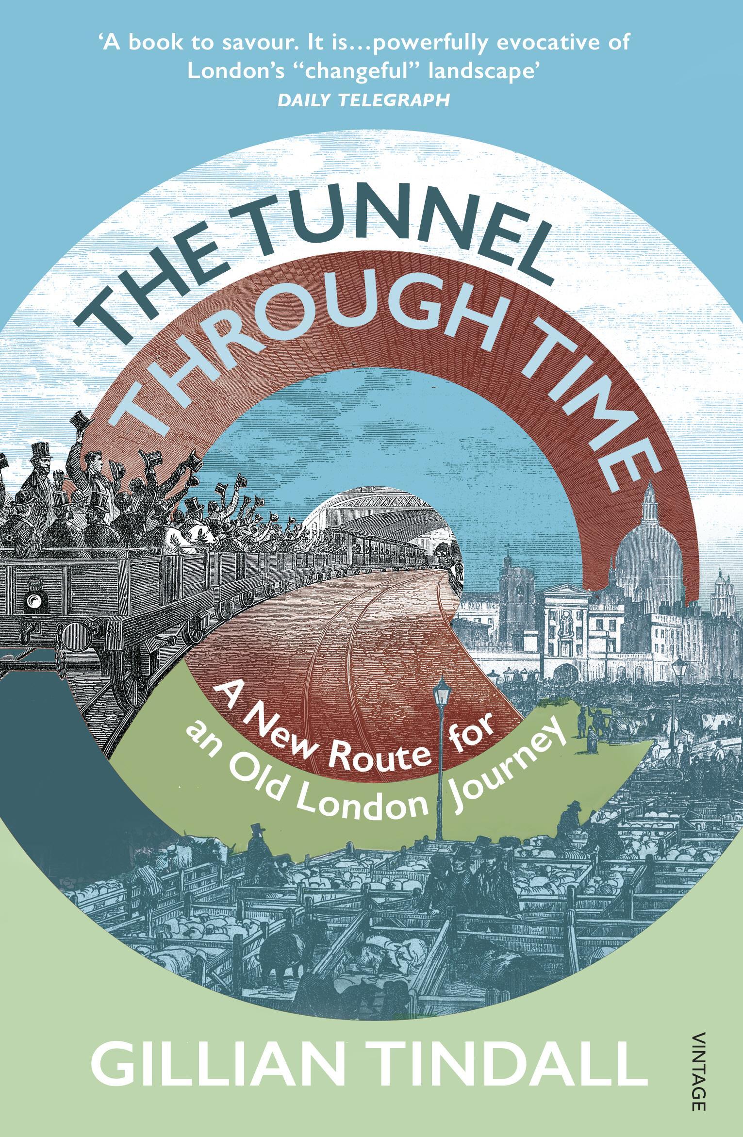 Tunnel Through Time - Gillian Tindall