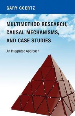Multimethod Research, Causal Mechanisms, and Case Studies -  Goertz