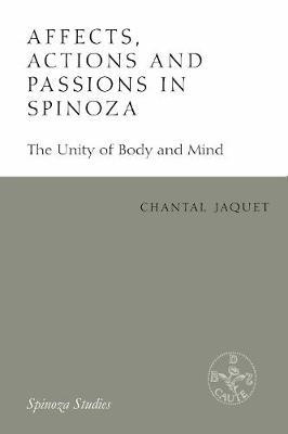 Affects, Actions and Passions in Spinoza - Chantal Jaquet