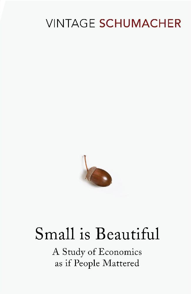Small Is Beautiful - E F Schumacher