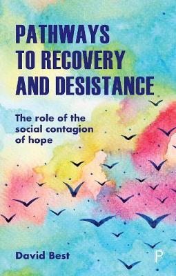 Pathways to Recovery and Desistance - David Best
