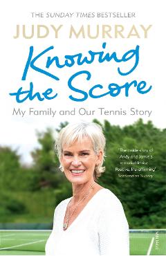 Coperta cărții 'Knowing the Score - Judy Murray'