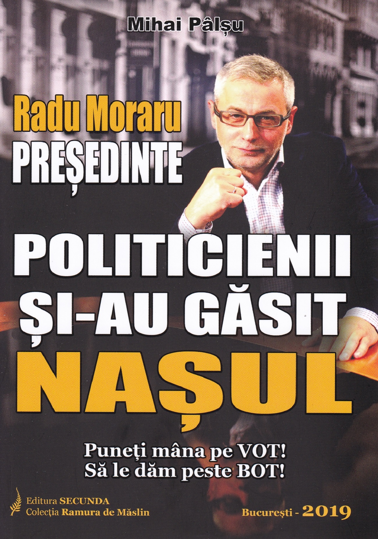 Radu Moraru, presedinte. Politicienii si-au gasit nasul - Mihai Palsu