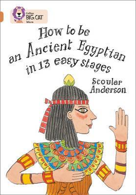 How to be an Ancient Egyptian - Scoular Anderson