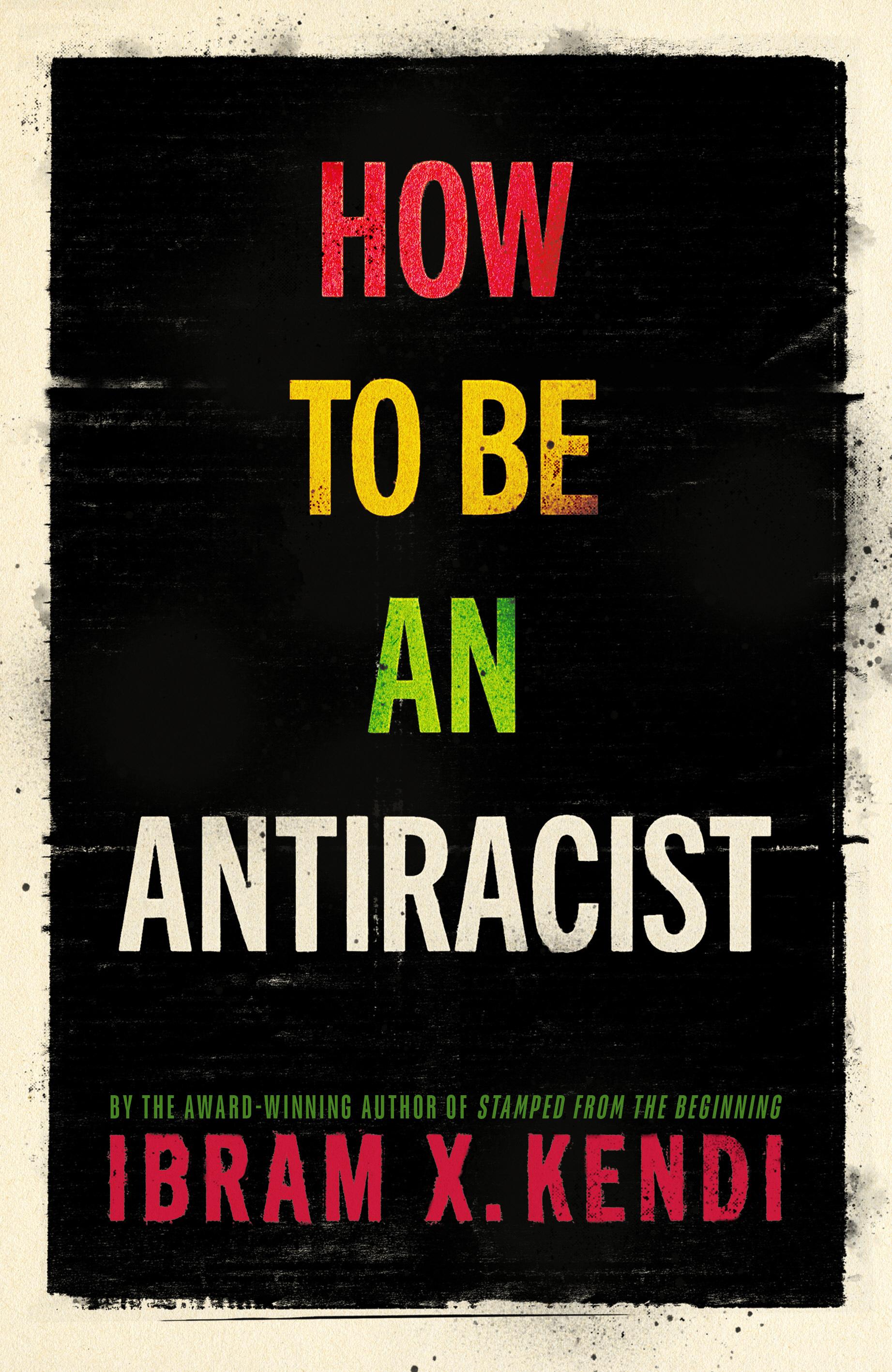 How To Be an Antiracist - Ibram X Kendi