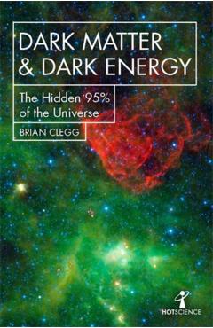 Dark Matter and Dark Energy - Brian Clegg