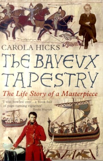 Bayeux Tapestry - Carola Hicks