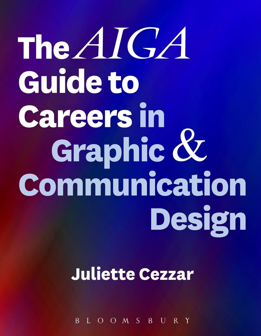AIGA Guide to Careers in Graphic and Communication Design - Juliette Cezzar