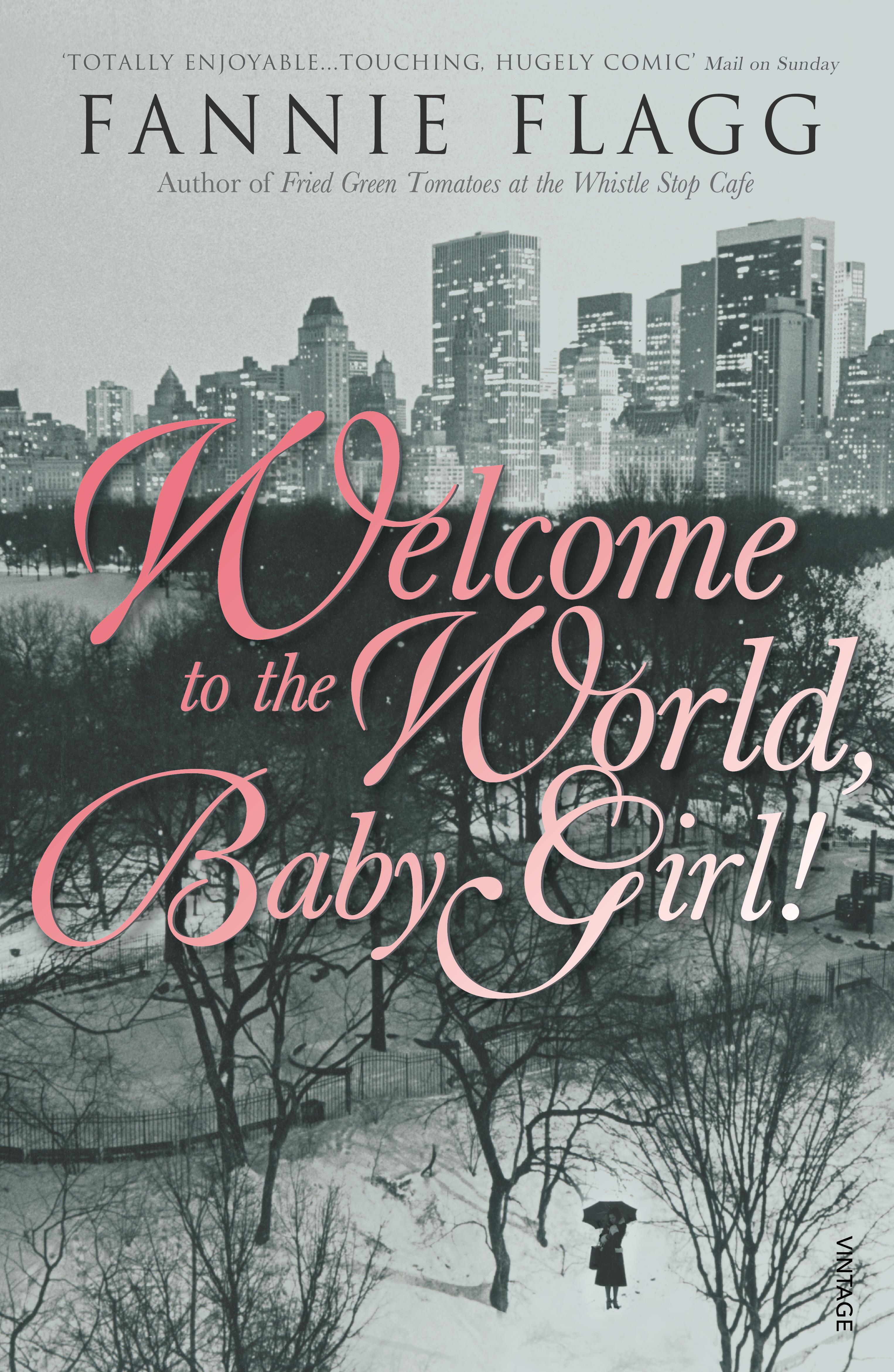 Welcome To The World Baby Girl - Fannie Flagg