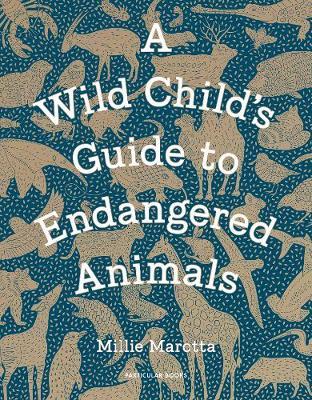 Wild Child's Guide to Endangered Animals - Millie Marotta