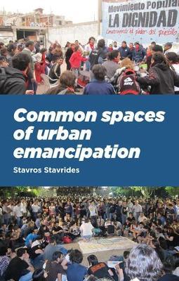 Common Spaces of Urban Emancipation - Stavros Stavrides