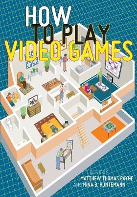 How to Play Video Games - Nina Huntemann