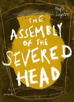 Assembly of the Severed Head - Hugh Lupton