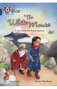 Coperta cărții 'White Mouse: A Folk Tale from The Panchatantra - Dawn Casey'