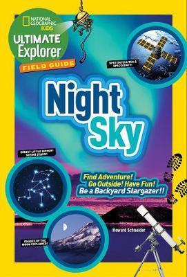 Ultimate Explorer Field Guide: Night Sky - Howard Schneider