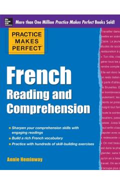 Practice Makes Perfect French Reading and Comprehension - Annie Heminway