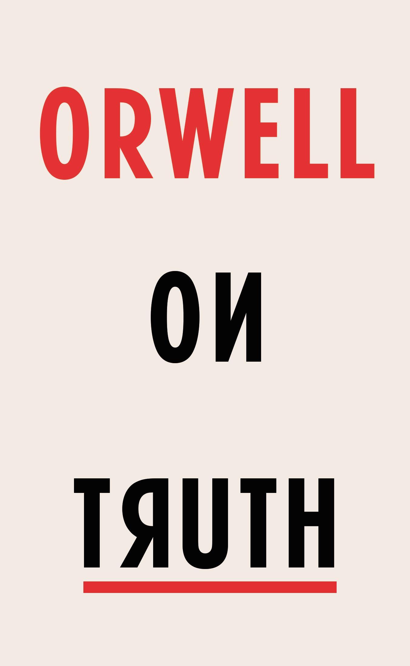 Orwell on Truth - George Orwell