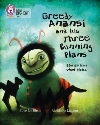 Greedy Anansi and his Three Cunning Plans - Beverley Birch