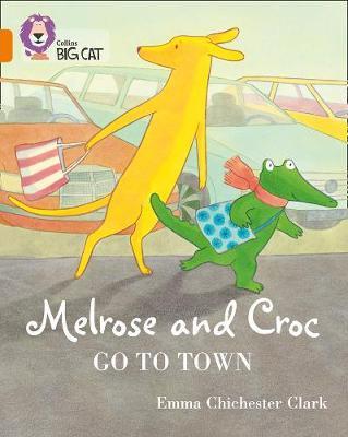 Melrose and Croc Go To Town - Emma Chichester Clark
