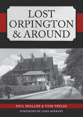 Lost Orpington & Around - Phil Waller