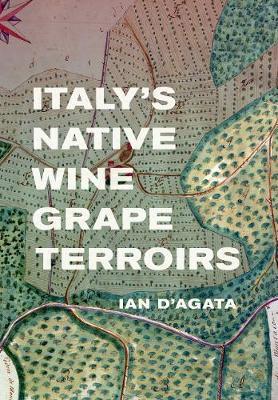 Italy's Native Wine Grape Terroirs - Ian D'Agata