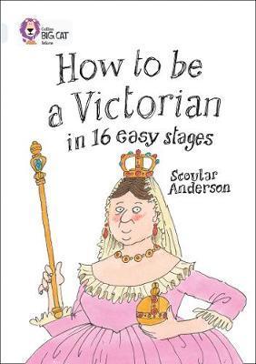 How to be a Victorian in 16 Easy Stages - Scoular Anderson