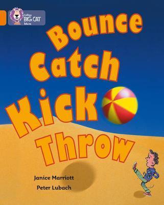 Bounce, Kick, Catch, Throw - Janice Marriott