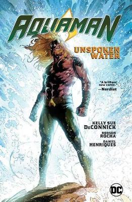 Aquaman Volume 1: Unspoken Water - Kelly Deconnick