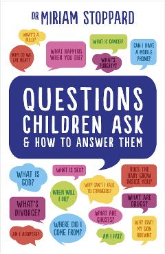 Poza produsului Questions Children Ask and How to Answer Them - Miriam Stoppard