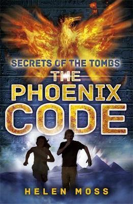 Secrets of the Tombs: The Phoenix Code - Helen Moss