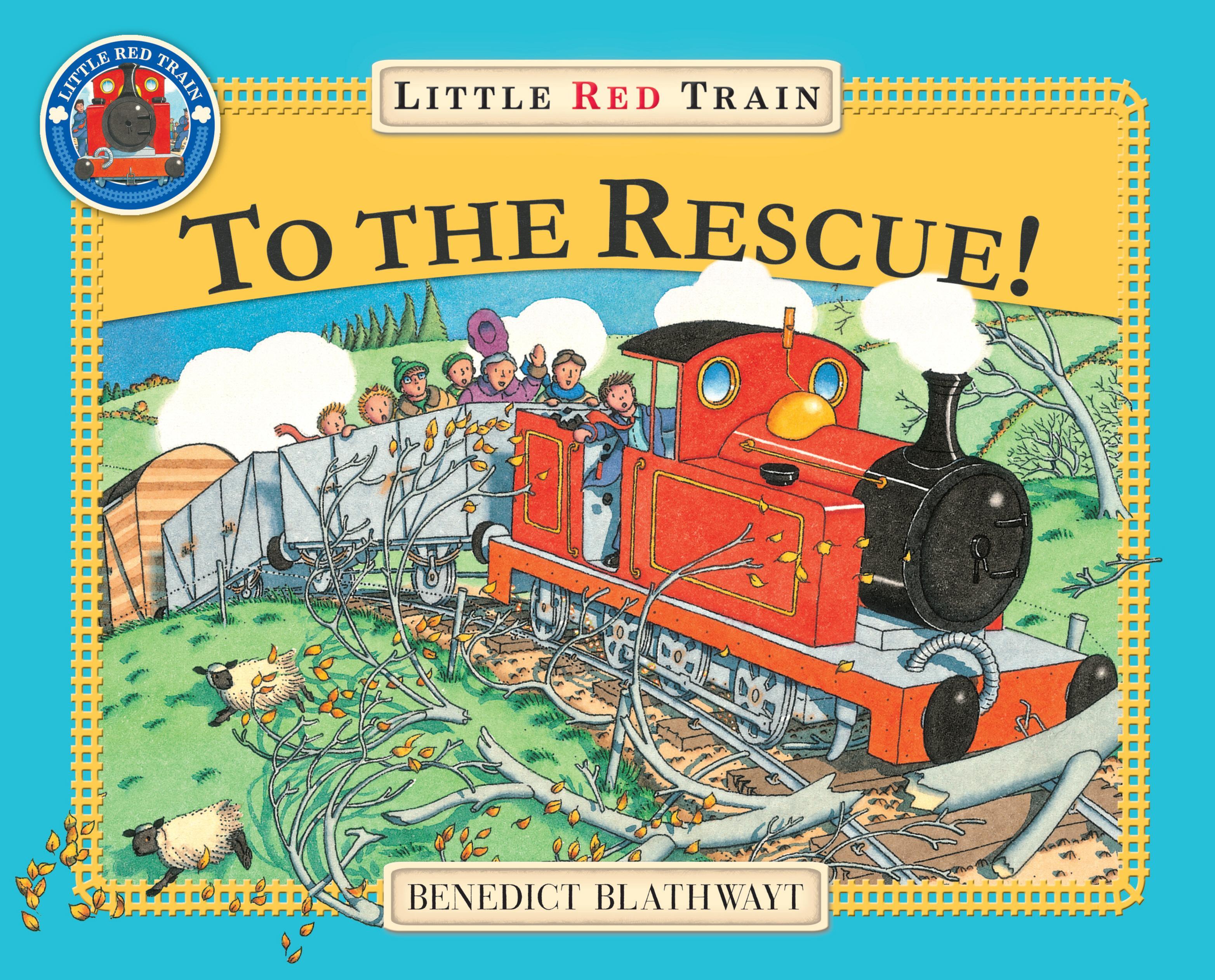 Little Red Train: To The Rescue - Benedict Blathwayt