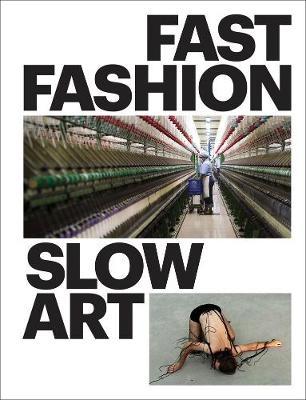 Fast Fashion / Slow Art - Bibiana Obler