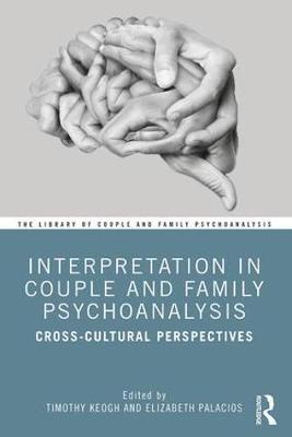 Interpretation in Couple and Family Psychoanalysis - Timothy Keogh