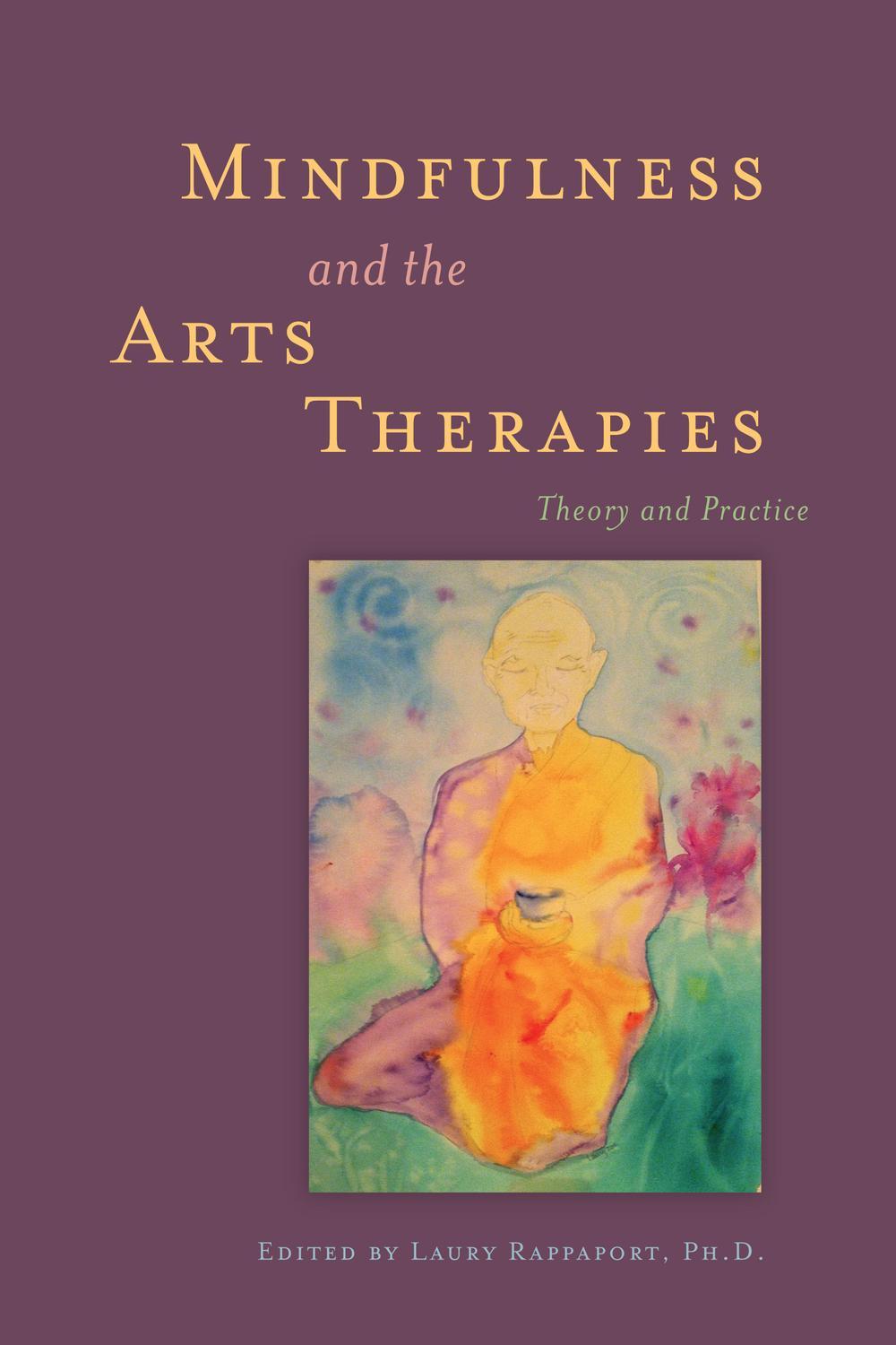 Mindfulness and the Arts Therapies - Laury Rappaport